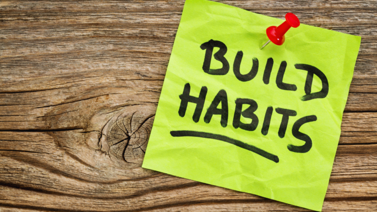 How to Develop Better Habits for Lasting Personal Growth